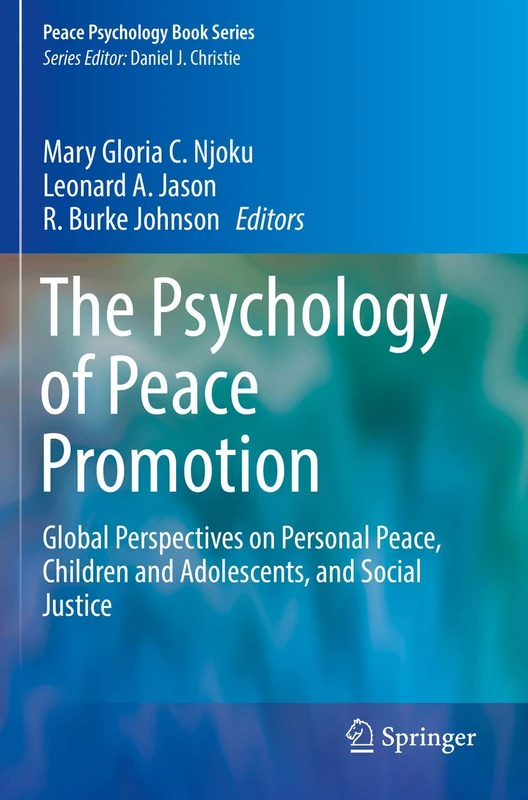 The Psychology of Peace Promotion: Global Perspectives on Personal Peace, Children and Adolescents, and Social Justice (Peace Psychology Book Series)
