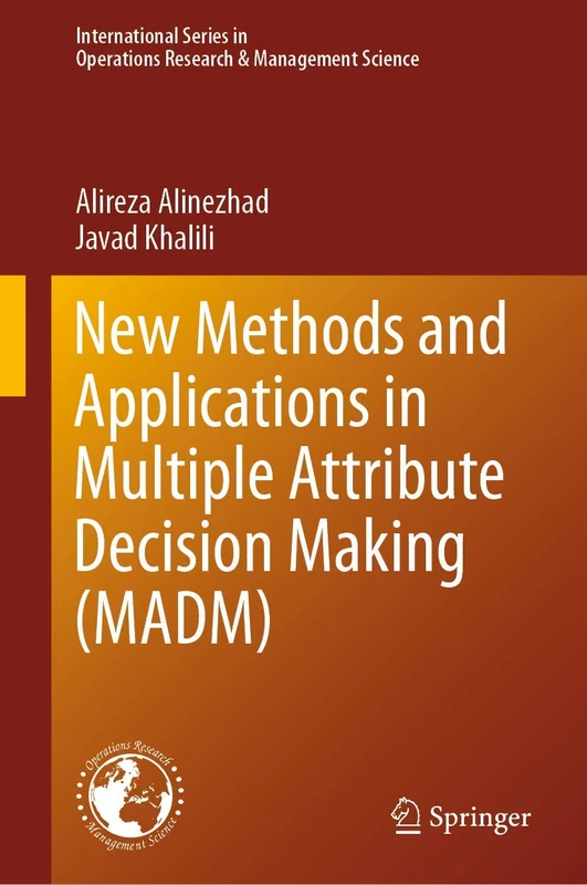 New Methods and Applications in Multiple Attribute Decision Making (MADM): 277 (International Series in Operations Research & Management Science, 277)