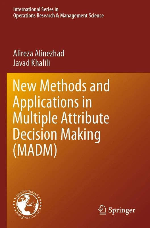 New Methods and Applications in Multiple Attribute Decision Making (MADM): 277 (International Series in Operations Research & Management Science, 277)