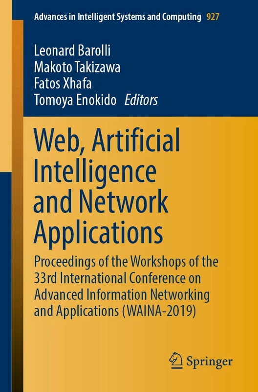Web, Artificial Intelligence and Network Applications: Proceedings of the Workshops of the 33rd International Conference on Advanced Information ... in Intelligent Systems and Computing, 927)