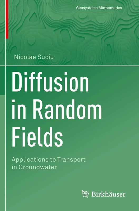 Diffusion in Random Fields: Applications to Transport in Groundwater (Geosystems Mathematics)