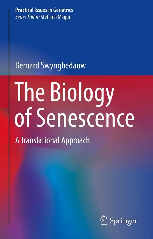 The Biology of Senescence: A Translational Approach (Practical Issues in Geriatrics)