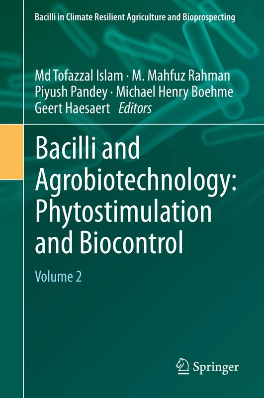 Bacilli and Agrobiotechnology: Phytostimulation and Biocontrol: Volume 2 (Bacilli in Climate Resilient Agriculture and Bioprospecting)