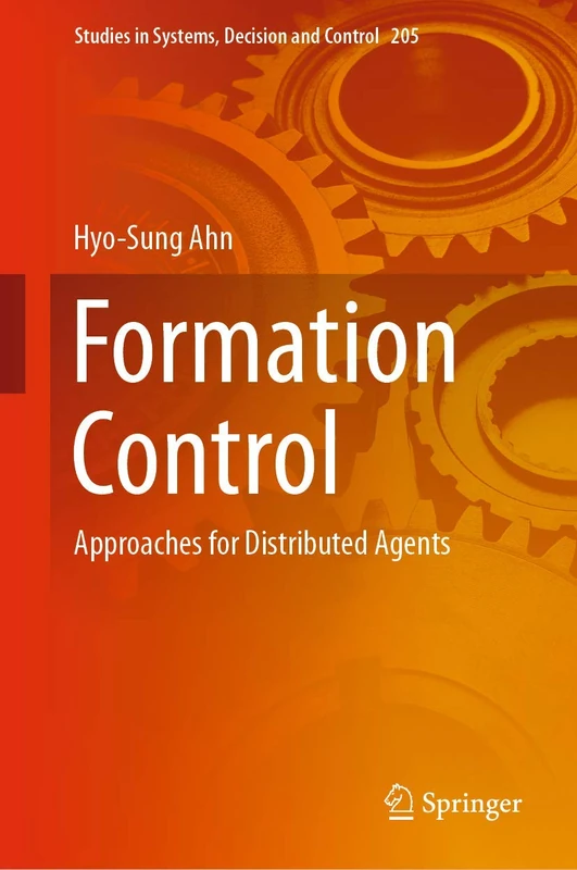 Formation Control: Approaches for Distributed Agents: 205 (Studies in Systems, Decision and Control, 205)