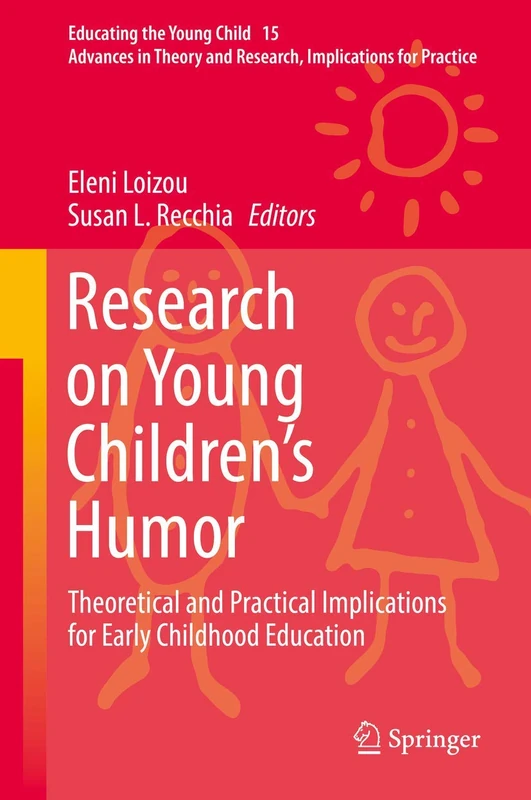 Research on Young Children’s Humor: Theoretical and Practical Implications for Early Childhood Education: 15 (Educating the Young Child, 15)