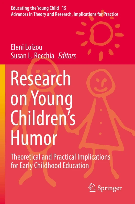 Research on Young Children’s Humor: Theoretical and Practical Implications for Early Childhood Education: 15 (Educating the Young Child, 15)