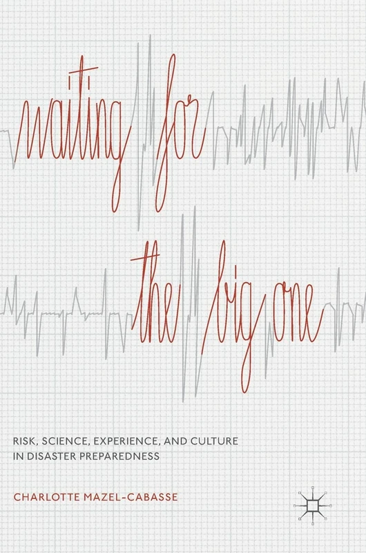 Waiting for the Big One: Risk, Science, Experience, and Culture in Disaster Preparedness