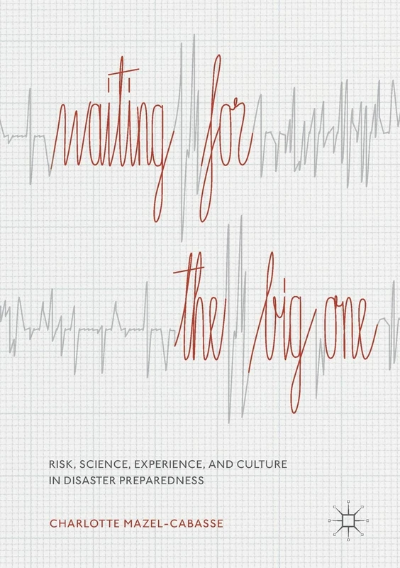 Waiting for the Big One: Risk, Science, Experience, and Culture in Disaster Preparedness