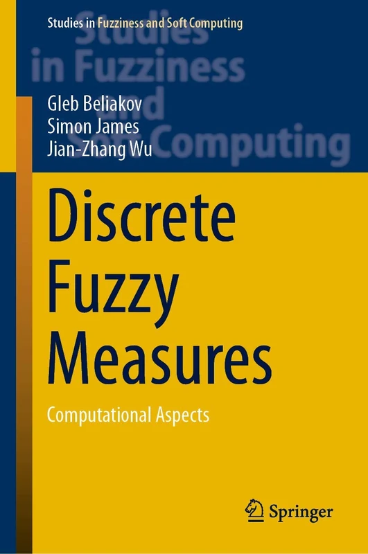 Springer Discrete Fuzzy Measures: Computational Aspects 382