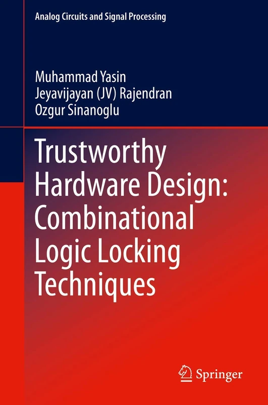 Trustworthy Hardware Design: Combinational Logic Locking Techniques (Analog Circuits and Signal Processing)