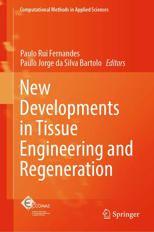New Developments in Tissue Engineering and Regeneration: 51 (Computational Methods in Applied Sciences, 51)