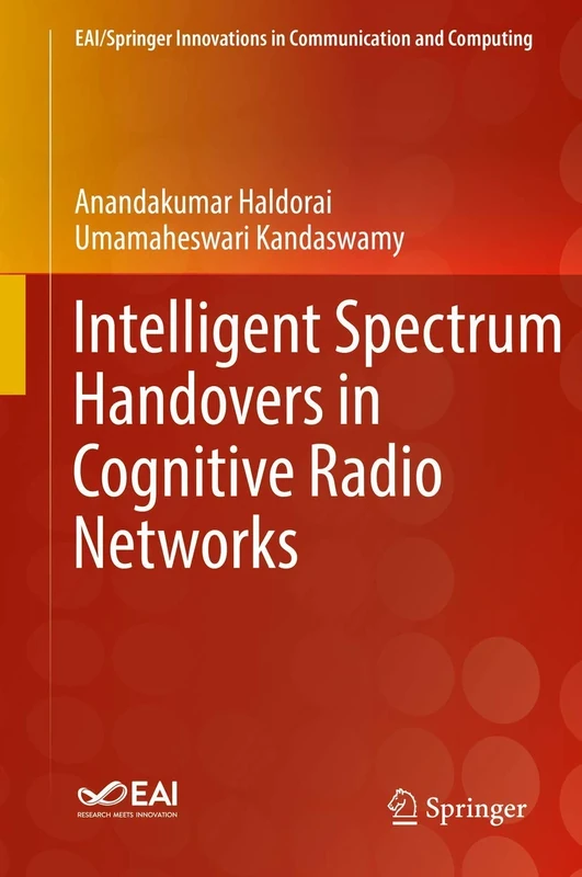 Intelligent Spectrum Handovers in Cognitive Radio Networks (EAI/Springer Innovations in Communication and Computing)