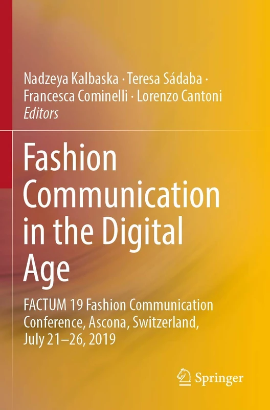 Fashion Communication in the Digital Age: FACTUM 19 Fashion Communication Conference, Ascona, Switzerland, July 21-26, 2019