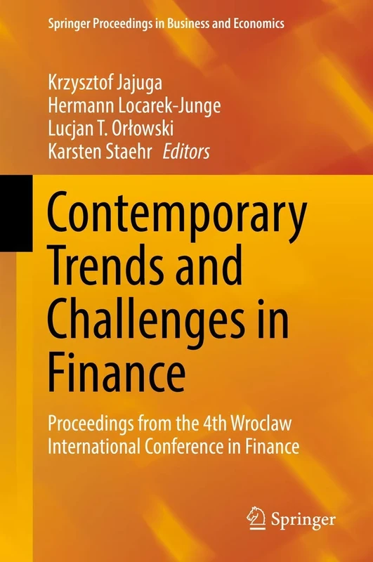 Contemporary Trends and Challenges in Finance: Proceedings from the 4th Wroclaw International Conference in Finance (Springer Proceedings in Business and Economics)