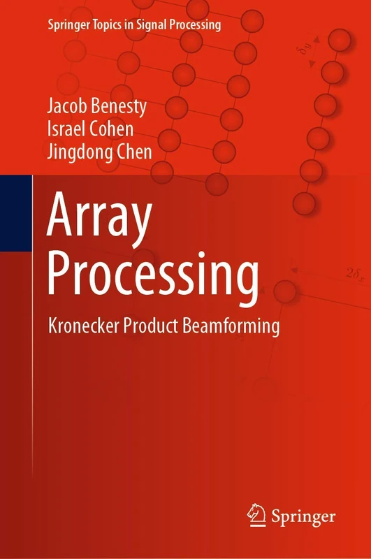 Array Processing: Kronecker Product Beamforming: 18 (Springer Topics in Signal Processing, 18)