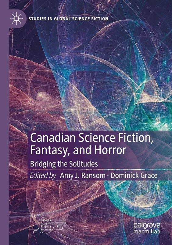 Canadian Science Fiction, Fantasy, and Horror: Bridging the Solitudes (Studies in Global Science Fiction) - Image 1