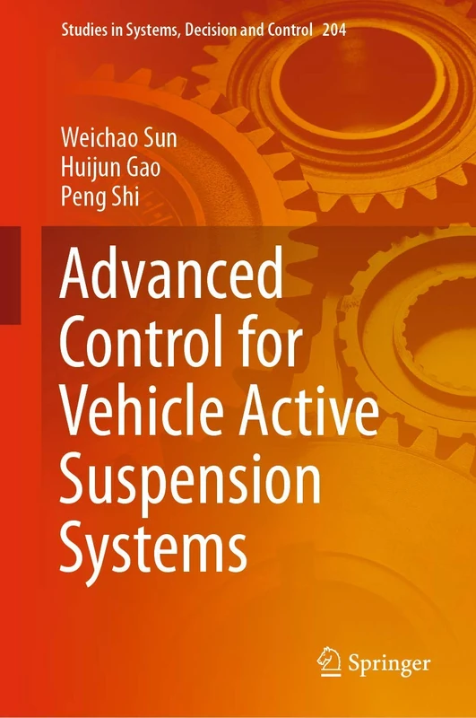 Advanced Control for Vehicle Active Suspension Systems: 204 (Studies in Systems, Decision and Control, 204)