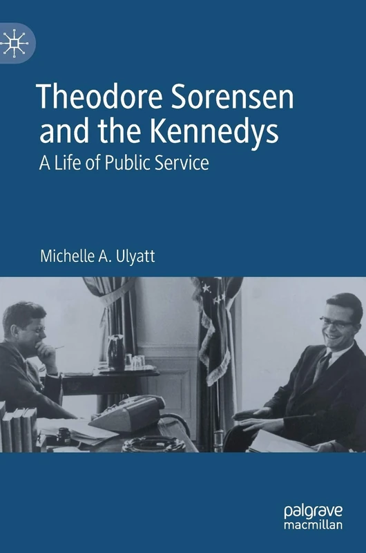 Theodore Sorensen and the Kennedys: A Life of Public Service