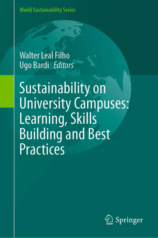Sustainability on University Campuses: Learning, Skills Building and Best Practices (World Sustainability Series)
