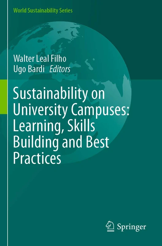 Sustainability on University Campuses: Learning, Skills Building and Best Practices (World Sustainability Series)