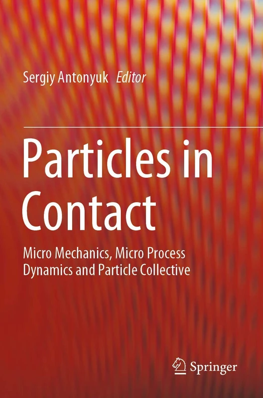 Particles in Contact: Micro Mechanics, Micro Process Dynamics and Particle Collective