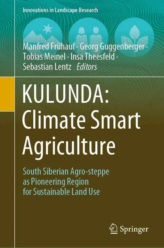 KULUNDA: Climate Smart Agriculture: South Siberian Agro-steppe as Pioneering Region for Sustainable Land Use (Innovations in Landscape Research) - Image 1