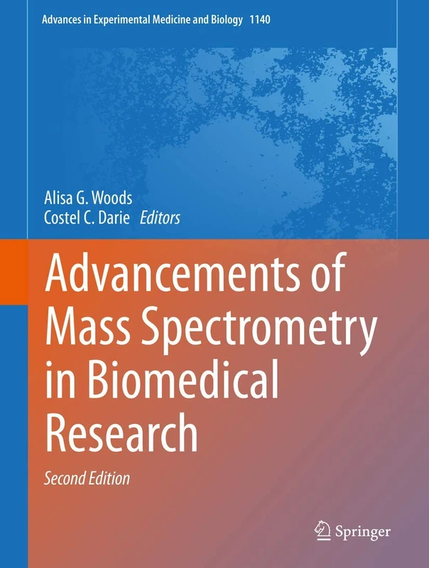 Advancements of Mass Spectrometry in Biomedical Research: 1140 (Advances in Experimental Medicine and Biology, 1140)