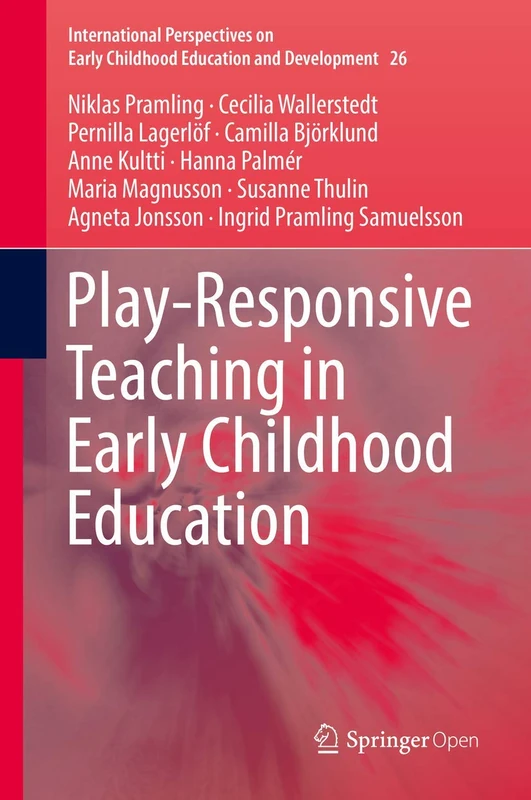 Play-Responsive Teaching in Early Childhood Education: 26 (International Perspectives on Early Childhood Education and Development, 26)