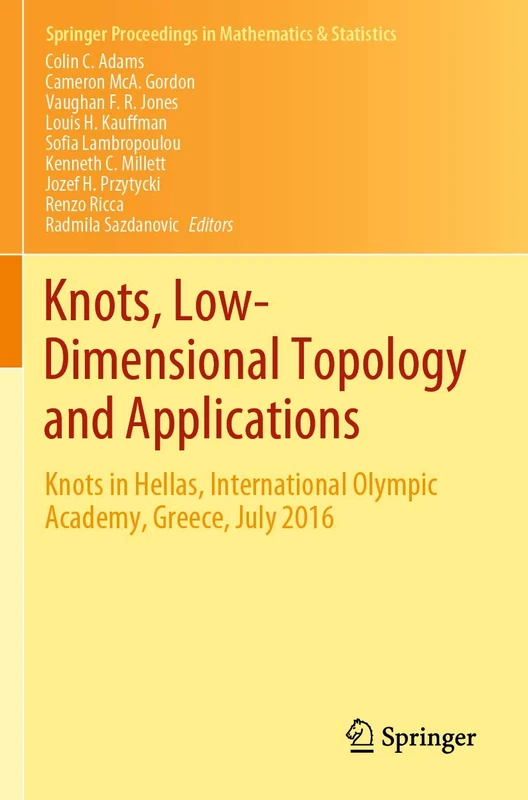 Knots, Low-Dimensional Topology and Applications: Knots in Hellas, International Olympic Academy, Greece, July 2016: 284 (Springer Proceedings in Mathematics & Statistics, 284)