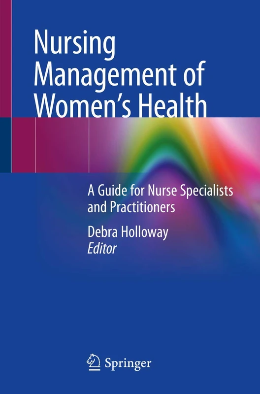 Nursing Management of Women’s Health: A Guide for Nurse Specialists and Practitioners