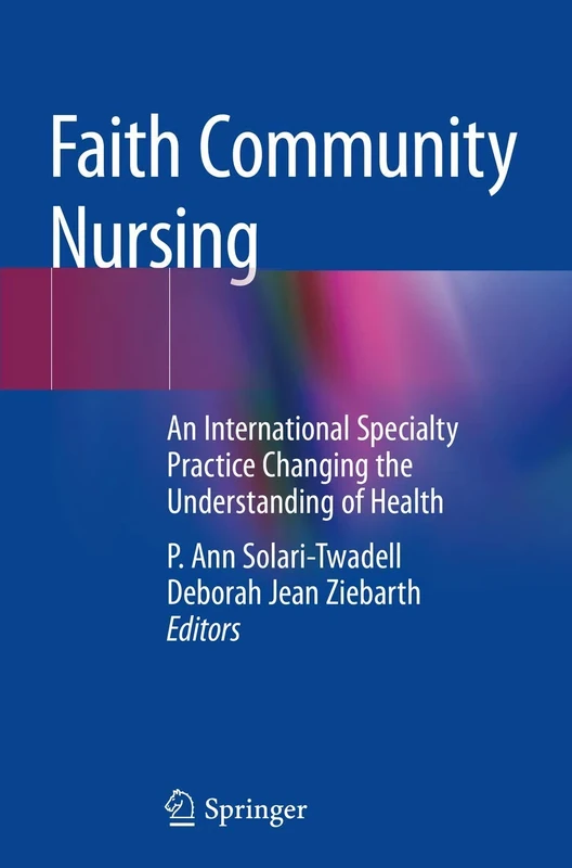 Faith Community Nursing: An International Specialty Practice Changing the Understanding of Health