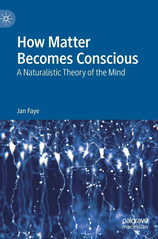 How Matter Becomes Conscious: A Naturalistic Theory of the Mind