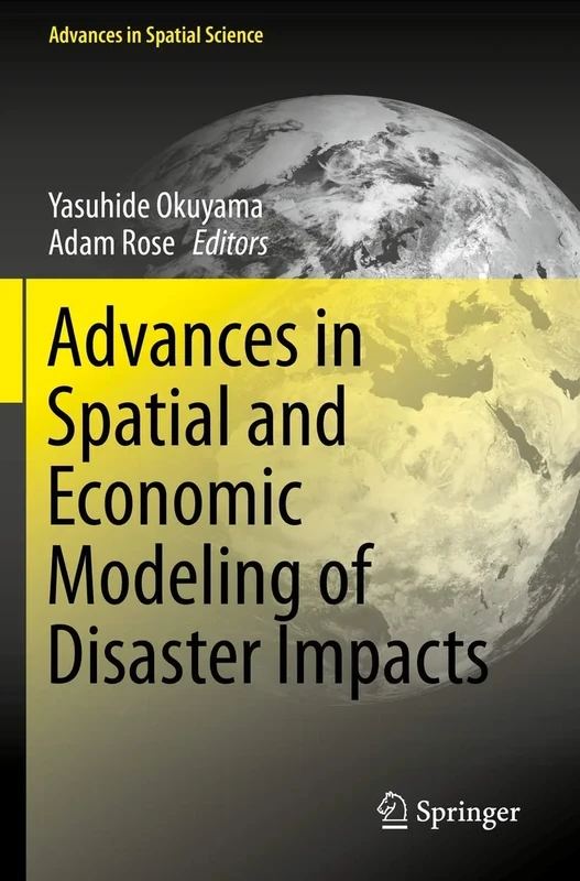 Advances in Spatial and Economic Modeling of Disaster Impacts (Advances in Spatial Science)