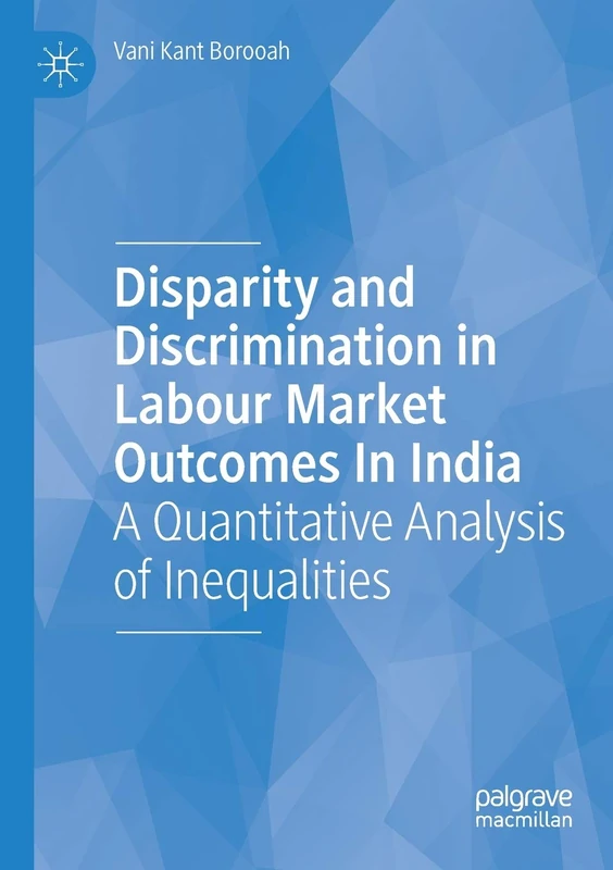 Disparity and Discrimination in Labour Market Outcomes in India: A Quantitative Analysis of Inequalities