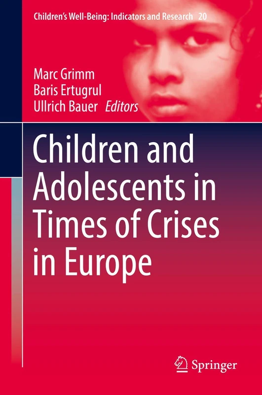 Children and Adolescents in Times of Crises in Europe: 20 (Children’s Well-Being: Indicators and Research, 20)