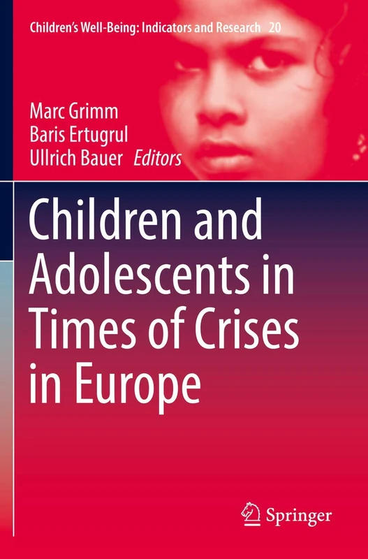Children and Adolescents in Times of Crises in Europe: 20 (Children’s Well-Being: Indicators and Research, 20)
