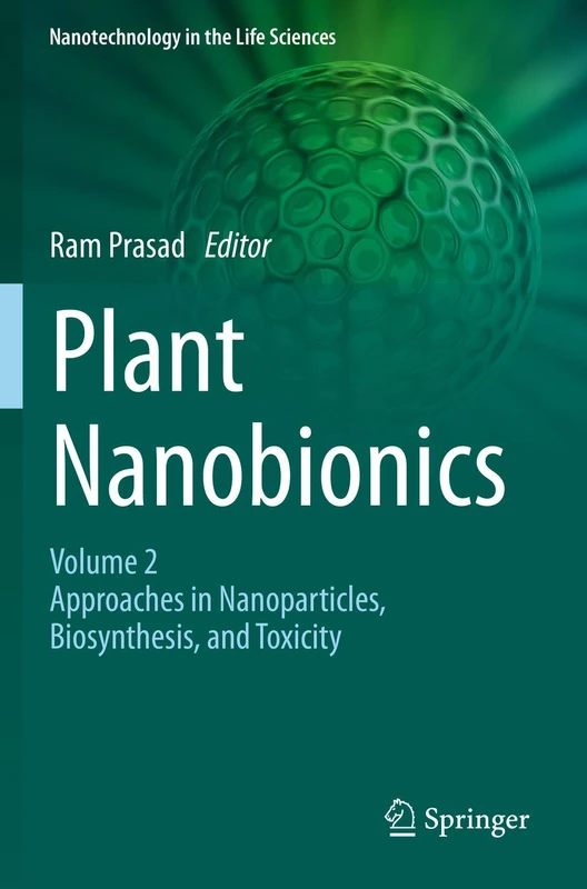 Plant Nanobionics: Volume 2, Approaches in Nanoparticles, Biosynthesis, and Toxicity (Nanotechnology in the Life Sciences)