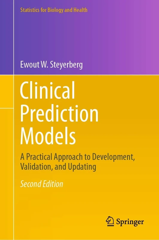 Clinical Prediction Models: A Practical Approach to Development, Validation, and Updating (Statistics for Biology and Health)