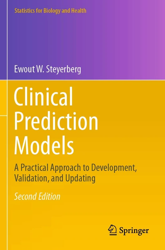 Clinical Prediction Models: A Practical Approach to Development, Validation, and Updating (Statistics for Biology and Health)