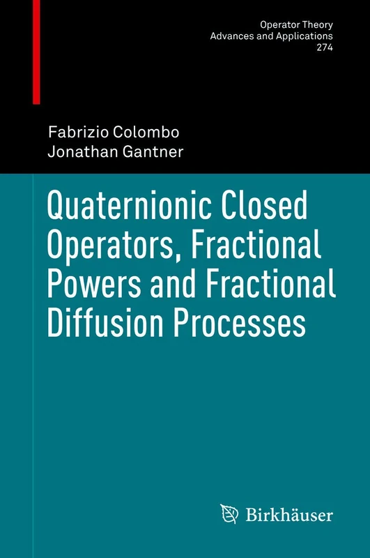 Quaternionic Closed Operators, Fractional Powers and Fractional Diffusion Processes: 274 (Operator Theory: Advances and Applications, 274)