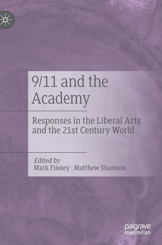 9/11 and the Academy: Responses in the Liberal Arts and the 21st Century World