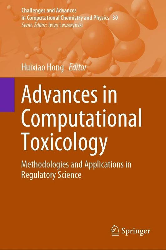 Advances in Computational Toxicology: Methodologies and Applications in Regulatory Science: 30 (Challenges and Advances in Computational Chemistry and Physics, 30)