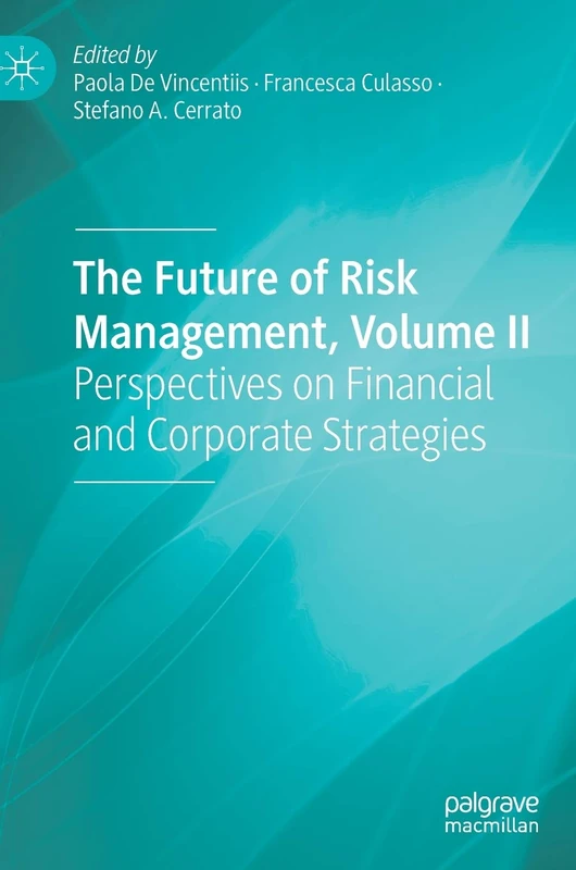 The Future of Risk Management, Volume II: Perspectives on Financial and Corporate Strategies: 2