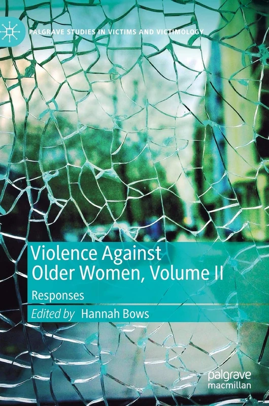 Violence Against Older Women, Volume II: Responses (Palgrave Studies in Victims and Victimology)