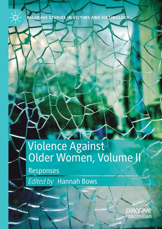 Violence Against Older Women, Volume II: Responses (Palgrave Studies in Victims and Victimology)