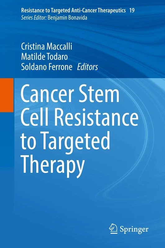 Cancer Stem Cell Resistance to Targeted Therapy: 19 (Resistance to Targeted Anti-Cancer Therapeutics, 19)
