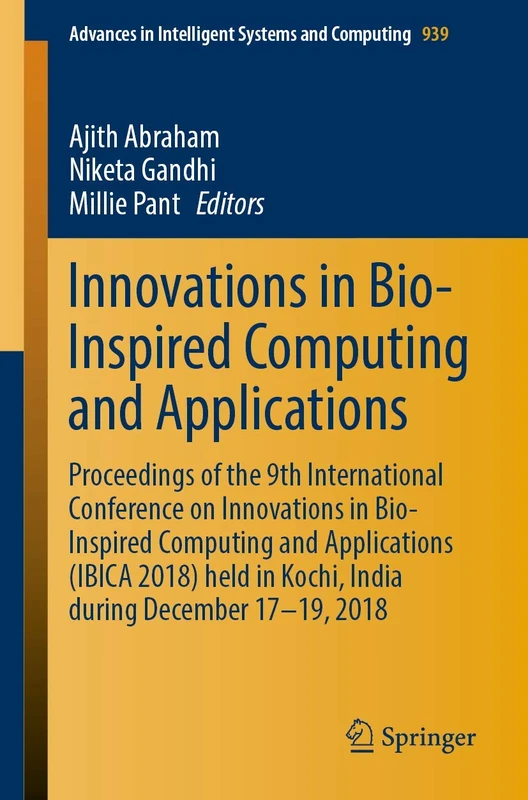 Innovations in Bio-Inspired Computing and Applications: Proceedings of the 9th International Conference on Innovations in Bio-Inspired Computing and ... in Intelligent Systems and Computing, 939)