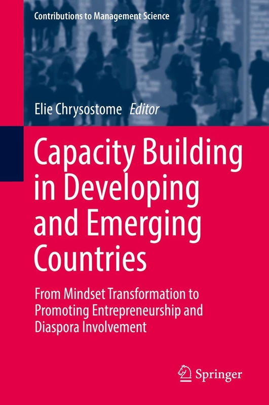 Capacity Building in Developing and Emerging Countries: From Mindset Transformation to Promoting Entrepreneurship and Diaspora Involvement (Contributions to Management Science)