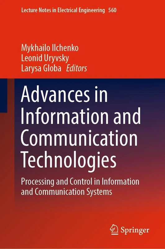 Advances in Information and Communication Technologies: Processing and Control in Information and Communication Systems: 560 (Lecture Notes in Electrical Engineering, 560)