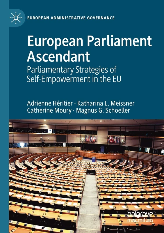 European Parliament Ascendant: Parliamentary Strategies of Self-Empowerment in the EU (European Administrative Governance)
